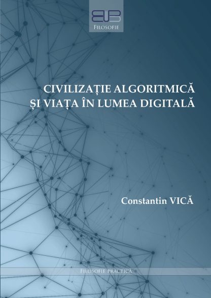 Civilizatie algoritmica si viata in lumea digitala