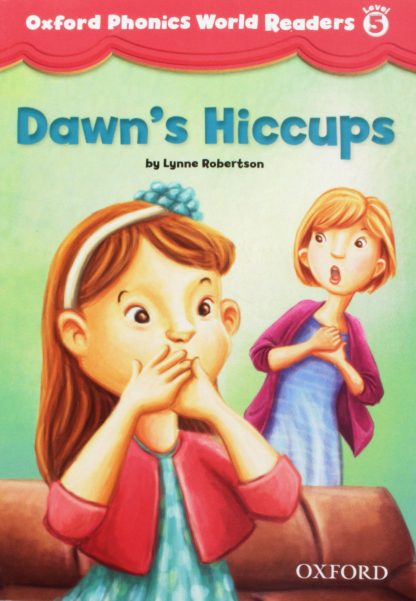 Oxford Phonics World Readers Level 5 Dawn's Hiccups