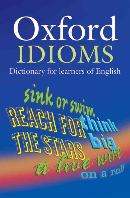 Oxford Idioms Dictionary for Learners of English