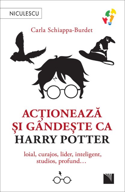 Acţionează şi gândeşte ca Harry Potter. Loial, curajos, lider, inteligent, studios, profund…