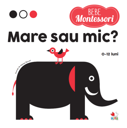 Bebe Montessori. Mare sau mic? (0-12 luni)