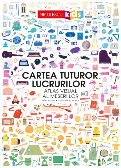 Cartea tuturor lucrurilor. Atlas vizual al meseriilor