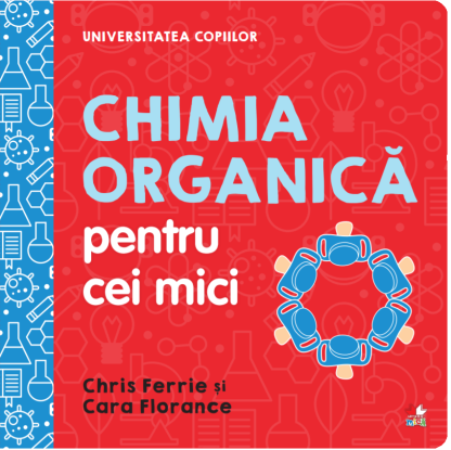 Universitatea copiilor. Chimia organică pentru cei mici