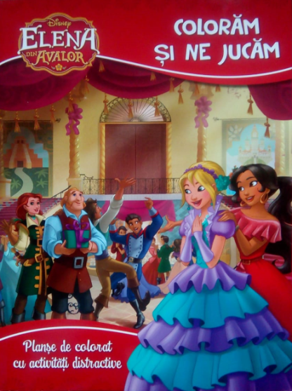 Disney. Elena din Avalor. Colorăm și ne jucăm