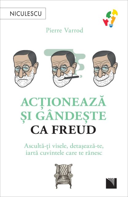 Acționează și gândește ca FREUD. Ascultă-ți visele, detașează-te, iartă cuvintele care te rănesc