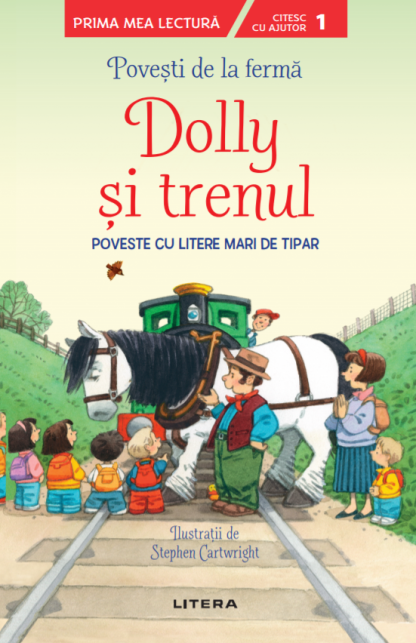 Povești de la fermă. Dolly si trenul. Citesc cu ajutor (Nivelul 1)