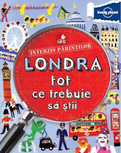 Interzis părinților. Londra. Tot ce trebuie să știi