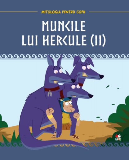 Volumul 6. Mitologia. Muncile lui Hercule (II)