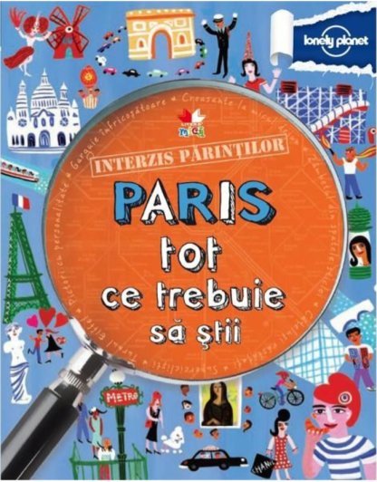 Interzis părinților. Paris. Tot ce trebuie să știi