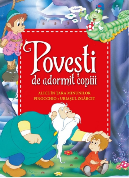 Povești de adormit copiii. Alice în Țara Minunilor, Pinocchio, Uriașul zgârcit - Reeditare