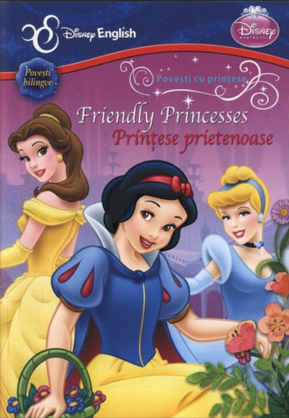 Disney English. Povești cu prințese. Prințese prietenoase/Friendly Princesses