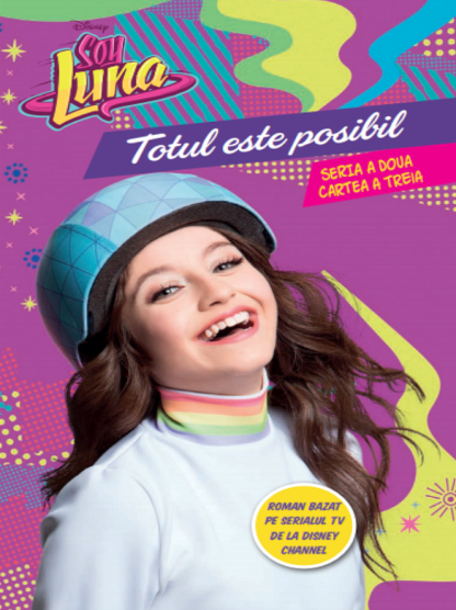 Disney. Soy Luna. Totul este posibil. Seria a doua. Vol. 3