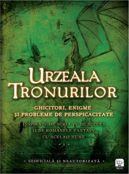 Urzeala tronurilor. Ghicitori, enigme și probleme de perspicacitate. Vol. 1